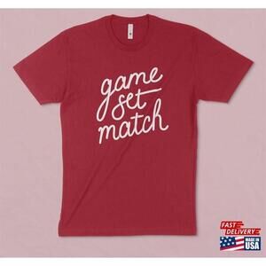 Game Set Match Tennis Shirt Unisex